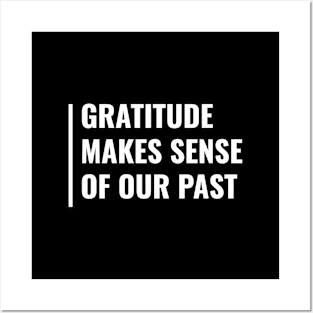 Gratitude Makes Sense Of Our Past. Gratitude Quote Posters and Art